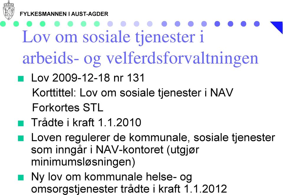 1.2010 Loven regulerer de kommunale, sosiale tjenester som inngår i NAV-kontoret