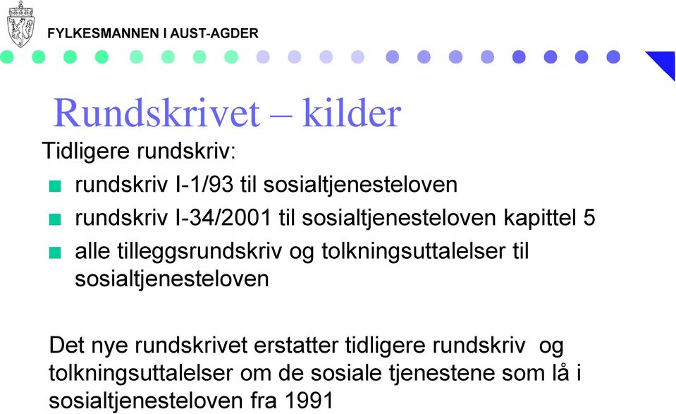 tolkningsuttalelser til sosialtjenesteloven Det nye rundskrivet erstatter tidligere