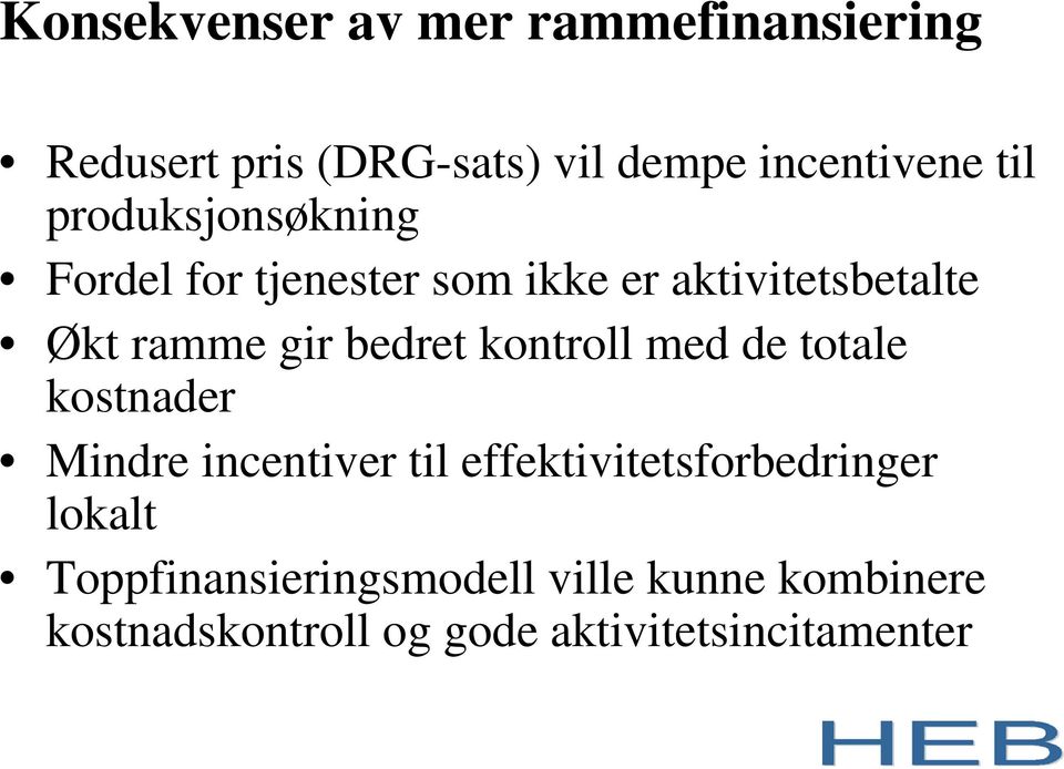 kontroll med de totale kostnader Mindre incentiver til effektivitetsforbedringer lokalt