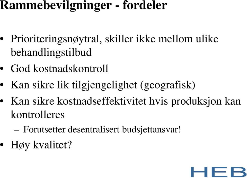 tilgjengelighet (geografisk) Kan sikre kostnadseffektivitet hvis