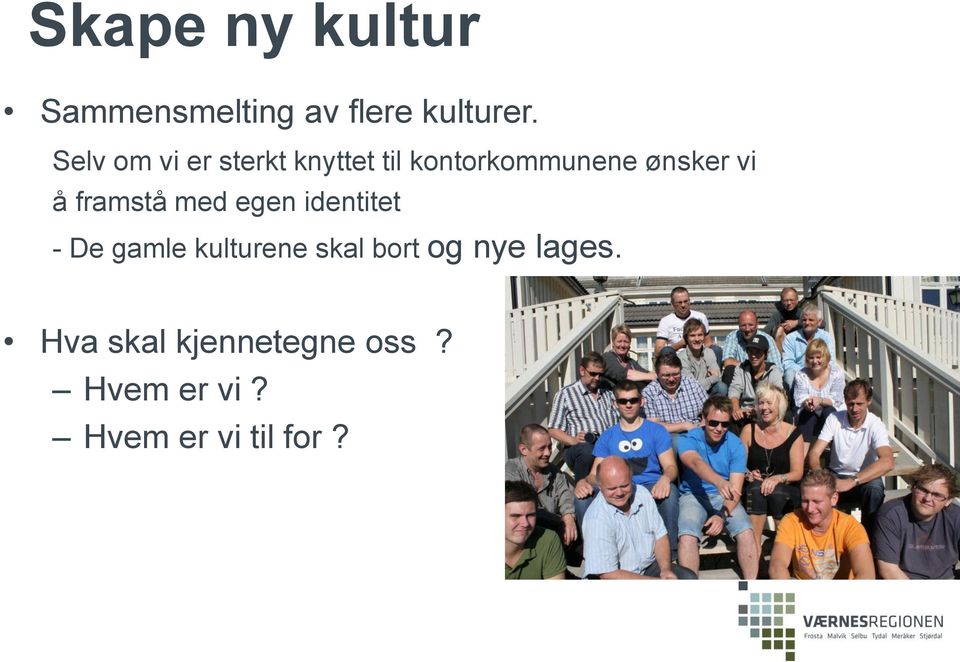 å framstå med egen identitet - De gamle kulturene skal bort