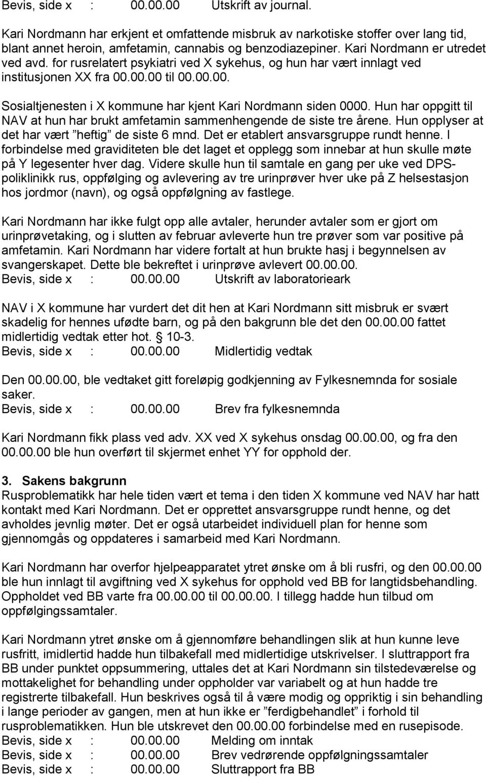 Begjæring om tvangsinnleggelse til fylkesnemnda for barnevern og sosiale  saker - PDF Gratis nedlasting