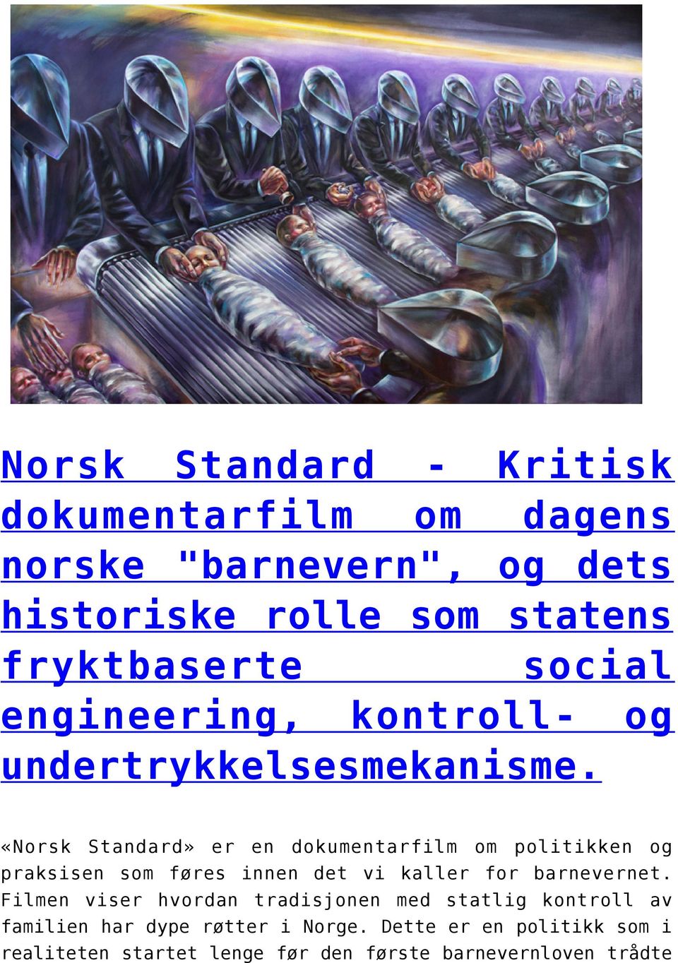 «Norsk Standard» er en dokumentarfilm om politikken og praksisen som føres innen det vi kaller for barnevernet.