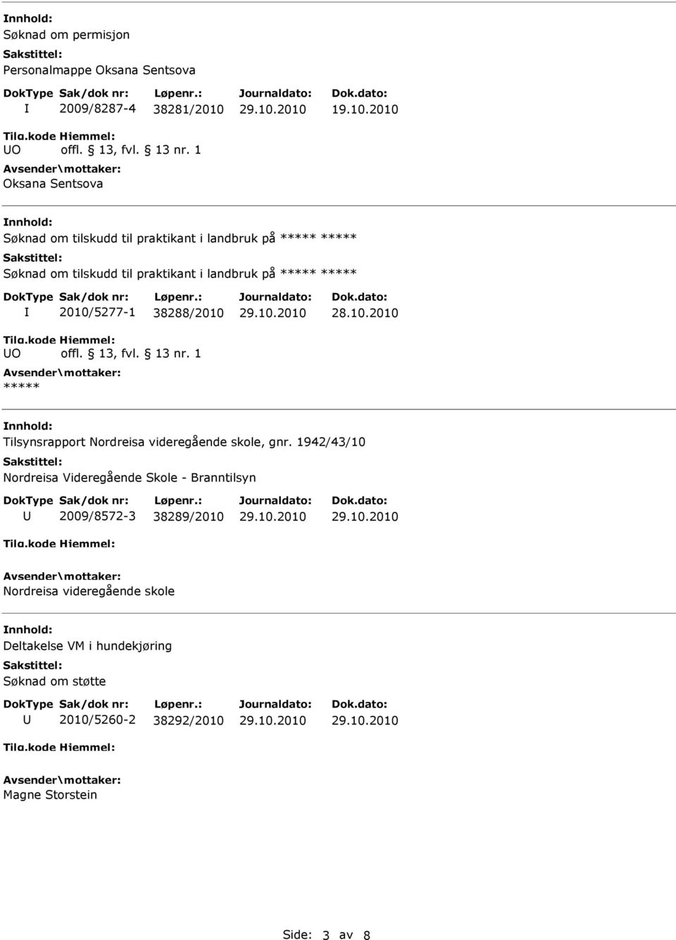 2010 Søknad om tilskudd til praktikant i landbruk på Søknad om tilskudd til praktikant i landbruk på O 2010/5277-1