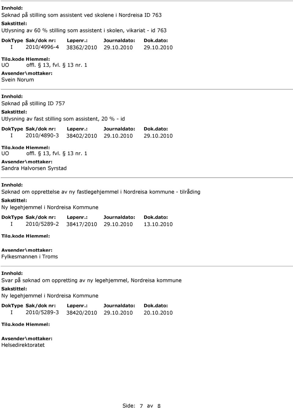 opprettelse av ny fastlegehjemmel i Nordreisa kommune - tilråding Ny legehjemmel i Nordreisa Kommune 2010/