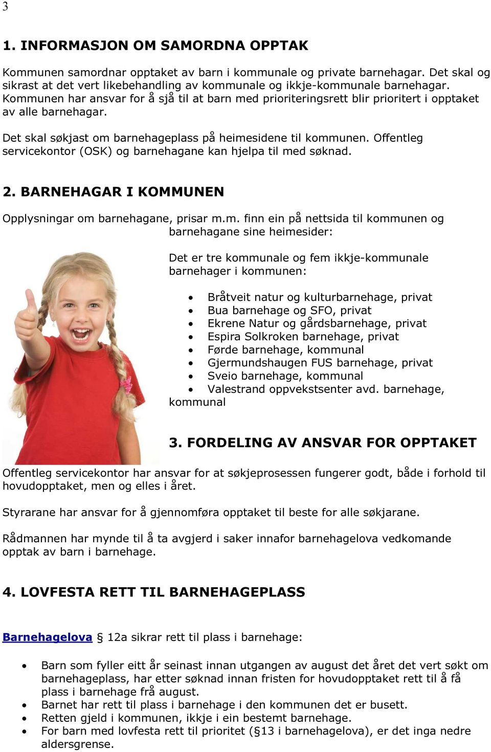 Offentleg servicekontor (OSK) og barnehagane kan hjelpa til me