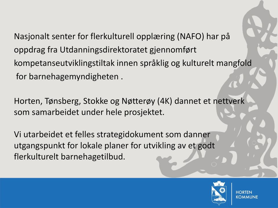 Horten, Tønsberg, Stokke og Nøtterøy (4K) dannet et nettverk som samarbeidet under hele prosjektet.