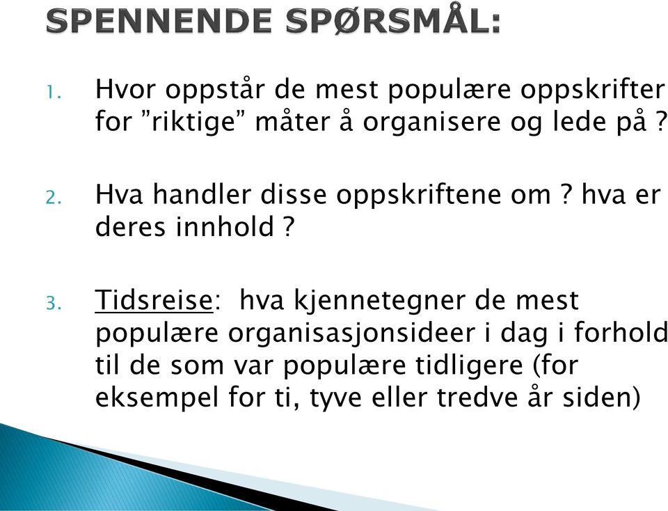 Tidsreise: hva kjennetegner de mest populære organisasjonsideer i dag i