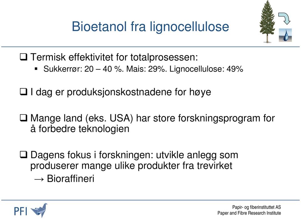 Lignocellulose: 49% I dag er produksjonskostnadene for høye Mange land (eks.