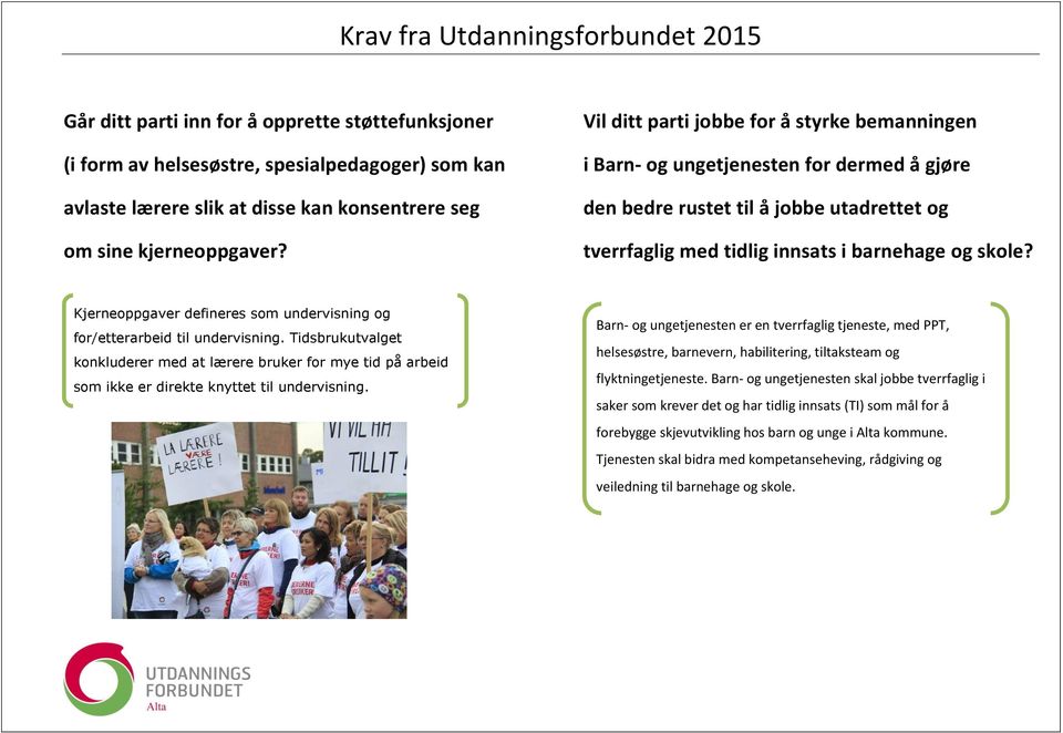 Kjerneoppgaver defineres som undervisning og for/etterarbeid til undervisning. Tidsbrukutvalget konkluderer med at lærere bruker for mye tid på arbeid som ikke er direkte knyttet til undervisning.