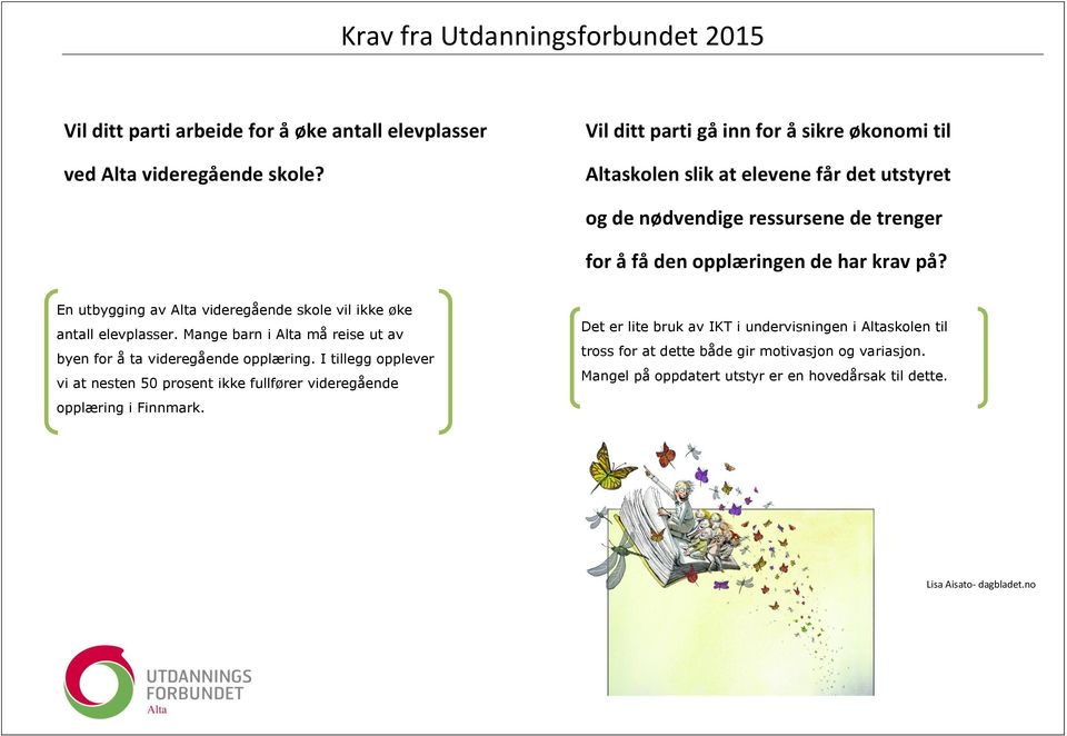 En utbygging av Alta videregående skole vil ikke øke antall elevplasser. Mange barn i Alta må reise ut av byen for å ta videregående opplæring.