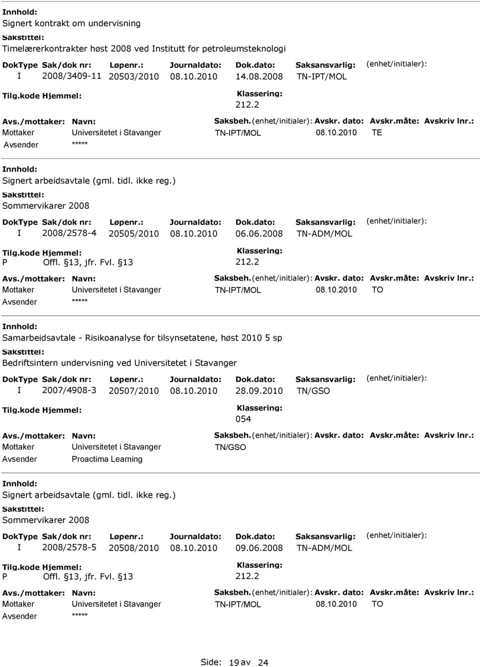 06.2008 TN-ADM/MOL TN-T/MOL TO amarbeidsavtale - Risikoanalyse for tilsynsetatene, høst 2010 5 sp Bedriftsintern undervisning ved niversitetet i