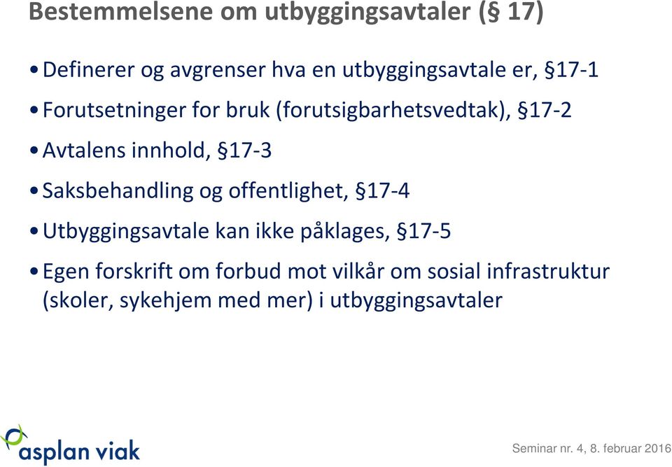 Saksbehandling og offentlighet, 17-4 Utbyggingsavtale kan ikke påklages, 17-5 Egen