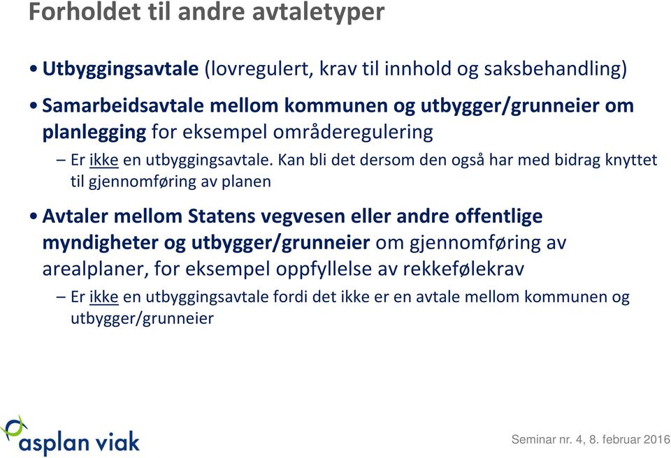 Kan bli det dersom den også har med bidrag knyttet til gjennomføring av planen Avtaler mellom Statens vegvesen eller andre offentlige