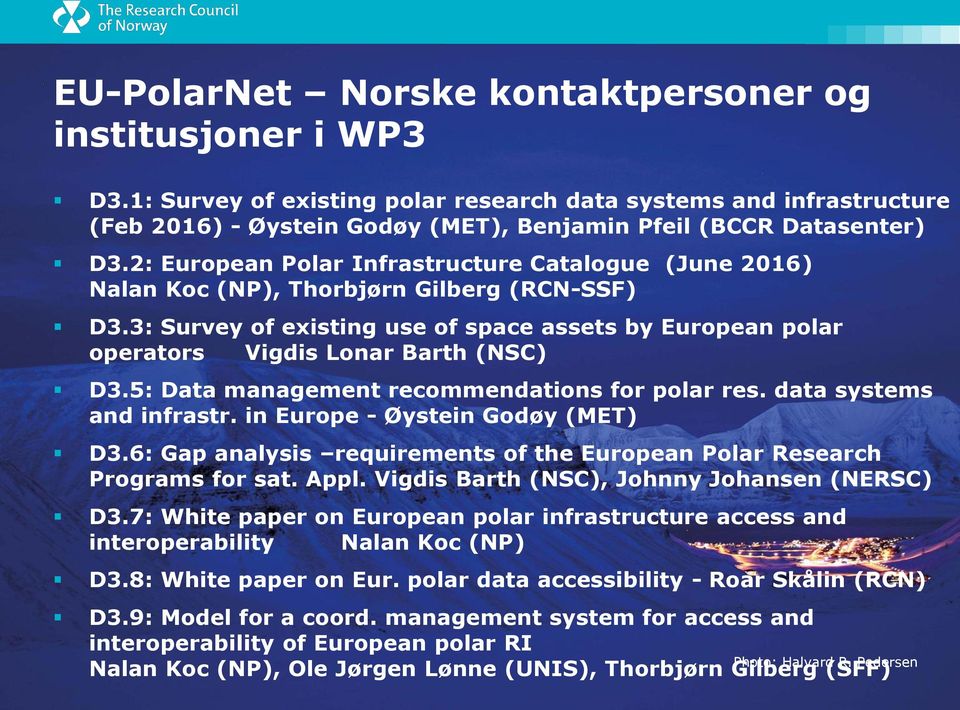 5: Data management recommendations for polar res. data systems and infrastr. in Europe - Øystein Godøy (MET) D3.6: Gap analysis requirements of the European Polar Research Programs for sat. Appl.