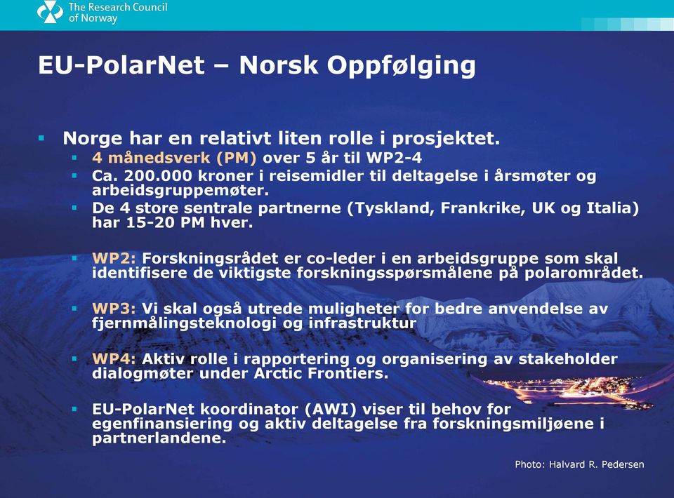 WP2: Forskningsrådet er co-leder i en arbeidsgruppe som skal identifisere de viktigste forskningsspørsmålene på polarområdet.