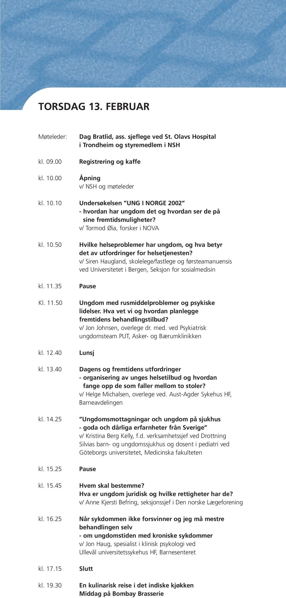 30 Hvilke helseproblemer har ungdom, og hva betyr det av utfordringer for helsetjenesten?