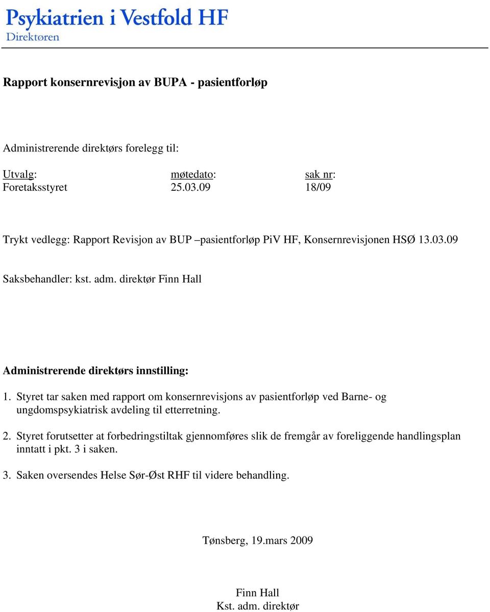 direktør Finn Hall Administrerende direktørs innstilling: 1.