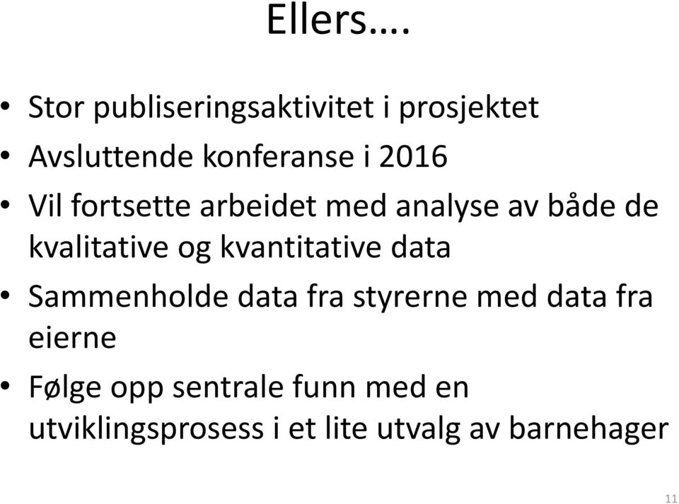 Vil fortsette arbeidet med analyse av både de kvalitative og