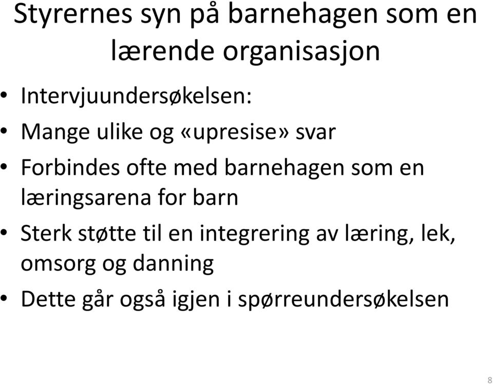 med barnehagen som en læringsarena for barn Sterk støtte til en