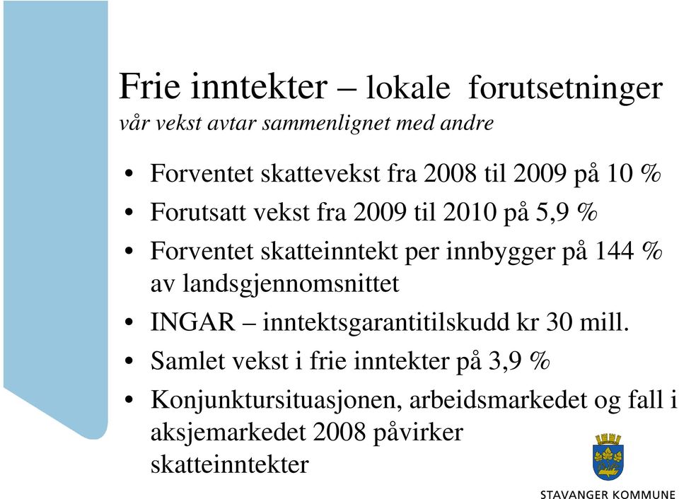 på 144 % av landsgjennomsnittet INGAR inntektsgarantitilskudd kr 30 mill.