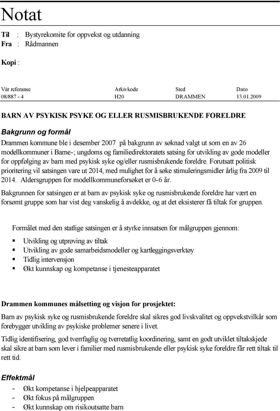 familiedirektoratets satsing for utvikling av gode modeller for oppfølging av barn med psykisk syke og/eller rusmisbrukende foreldre.