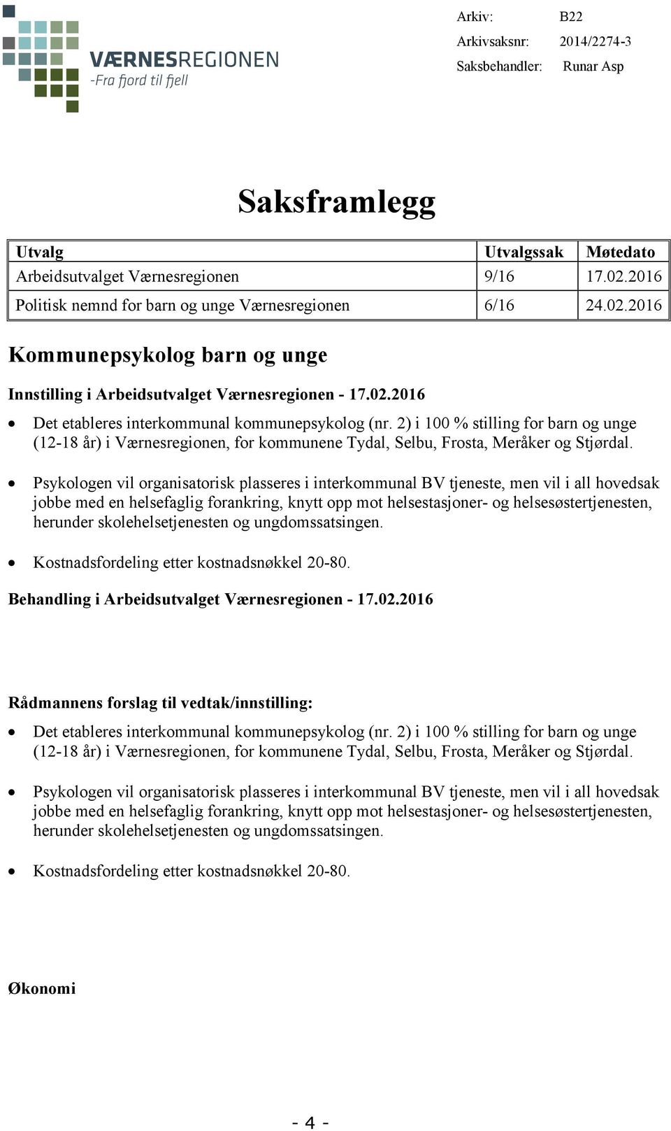 2) i 100 % stilling for barn og unge (12-18 år) i Værnesregionen, for kommunene Tydal, Selbu, Frosta, Meråker og Stjørdal.