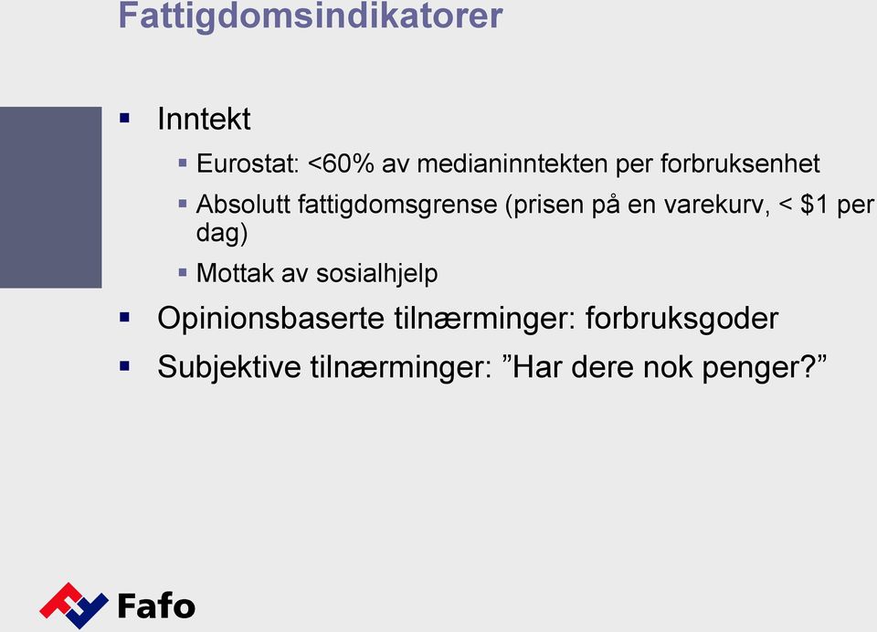 varekurv, < $1 per dag) Mottak av sosialhjelp Opinionsbaserte