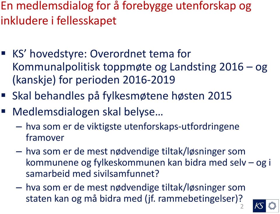 viktigste utenforskaps-utfordringene framover hva som er de mest nødvendige tiltak/løsninger som kommunene og fylkeskommunen kan bidra med