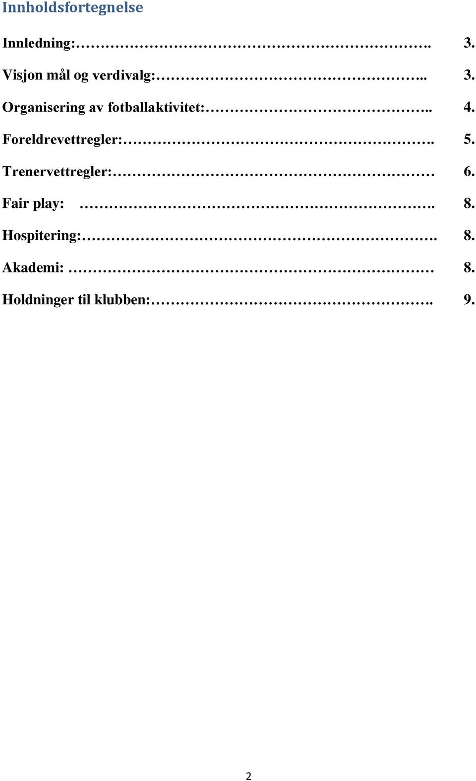 Organisering av fotballaktivitet:.. 4.