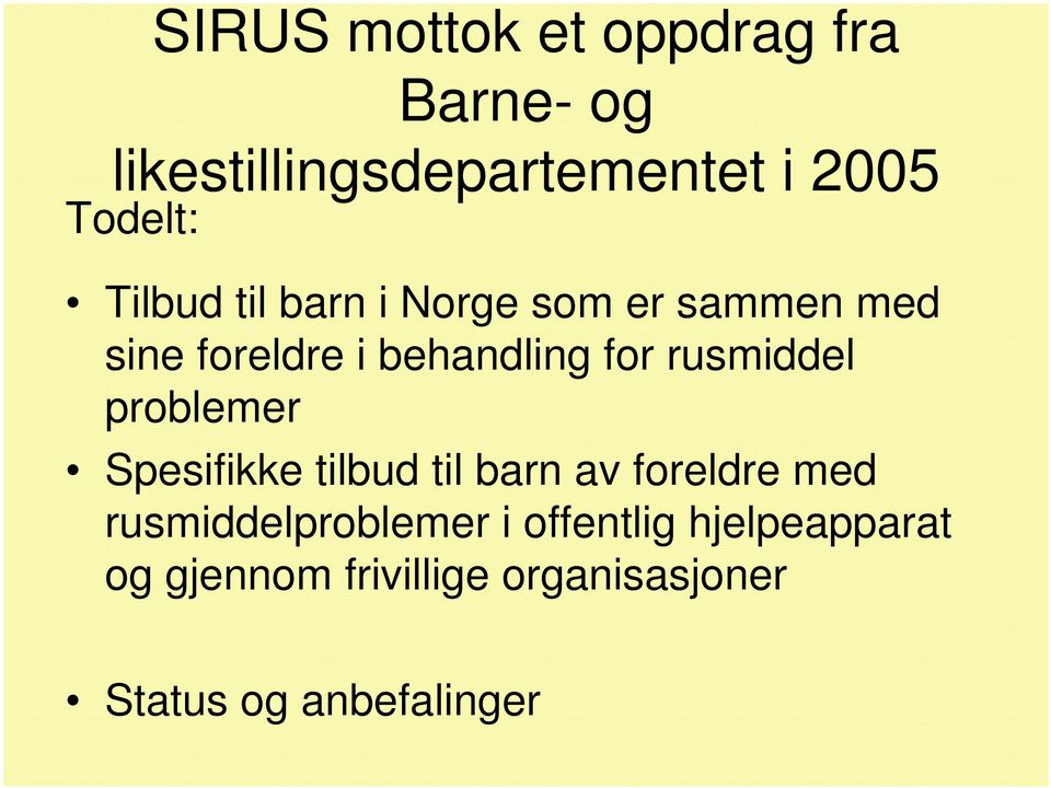 rusmiddel problemer Spesifikke tilbud til barn av foreldre med