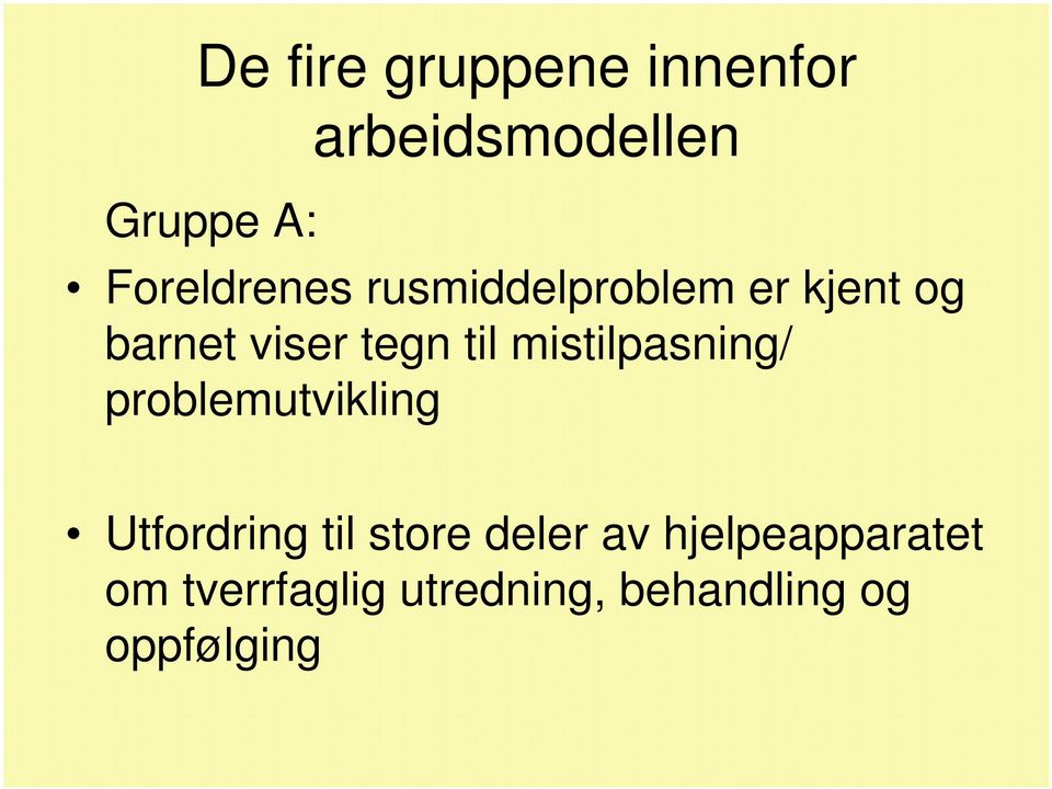 til mistilpasning/ problemutvikling Utfordring til store