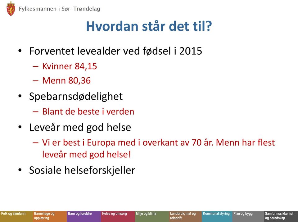 Spebarnsdødelighet Blant de beste i verden Leveår med god helse