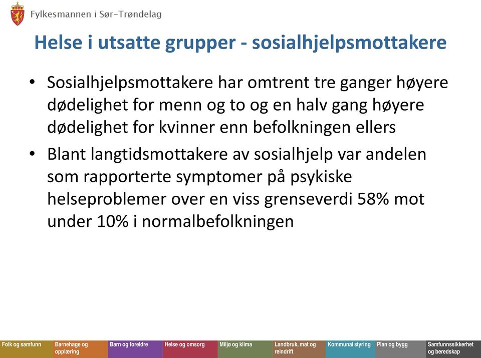 befolkningen ellers Blant langtidsmottakere av sosialhjelp var andelen som rapporterte