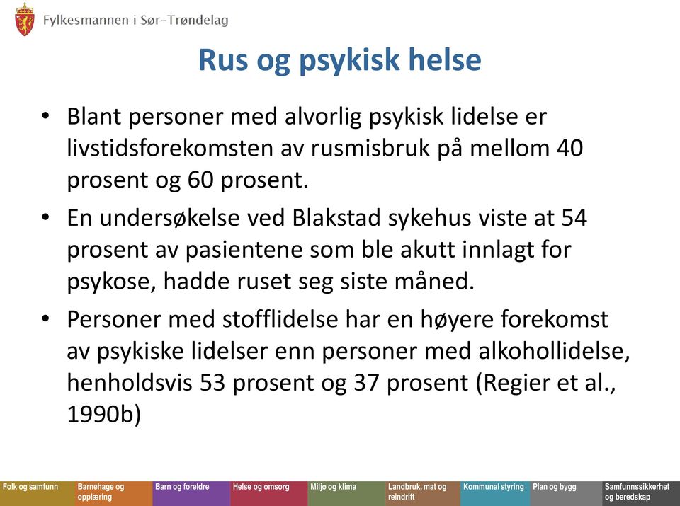 En undersøkelse ved Blakstad sykehus viste at 54 prosent av pasientene som ble akutt innlagt for psykose,