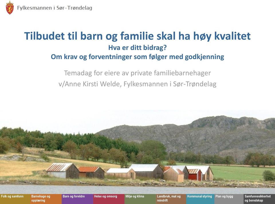 Kirsti Welde, Fylkesmannen i Sør-Trøndelag Folk og samfunn Barnehage og opplæring Barn og foreldre Helse