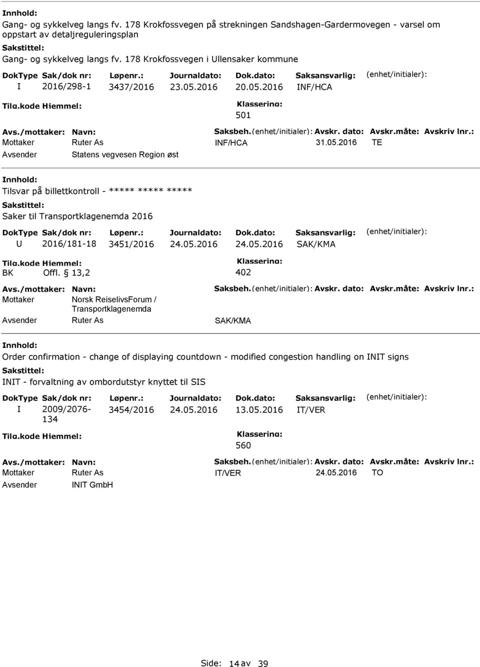 2016 NF/HCA Avs./mottaker: Navn: Saksbeh. Avskr. dato: Avskr.måte: Avskriv lnr.: NF/HCA 31.05.