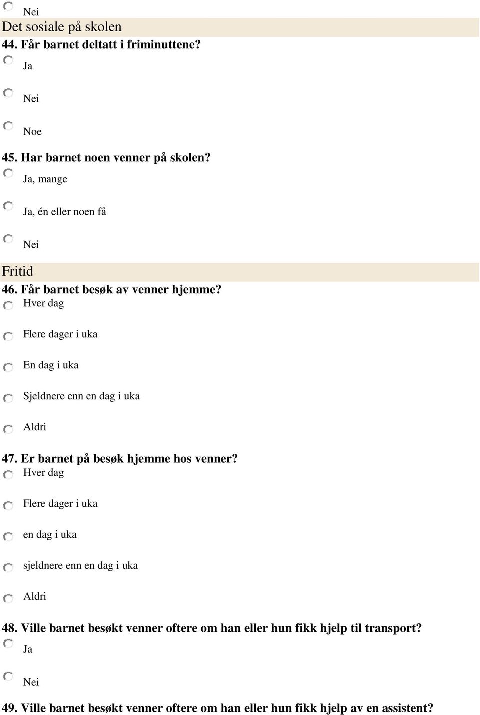 Hver dag Flere dager i uka En dag i uka Sjeldnere enn en dag i uka Aldri 47. Er barnet på besøk hjemme hos venner?