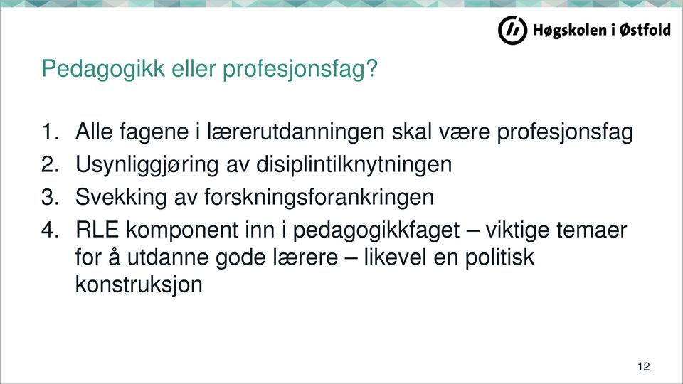 Usynliggjøring av disiplintilknytningen 3.