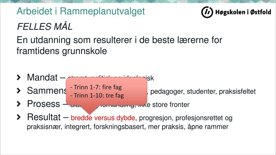 pedagoger, studenter, praksisfeltet - Trinn 1-10: tre fag Prosess dialog og forhandling, ikke store fronter