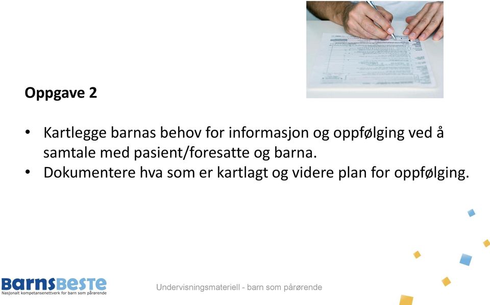 med pasient/foresatte og barna.