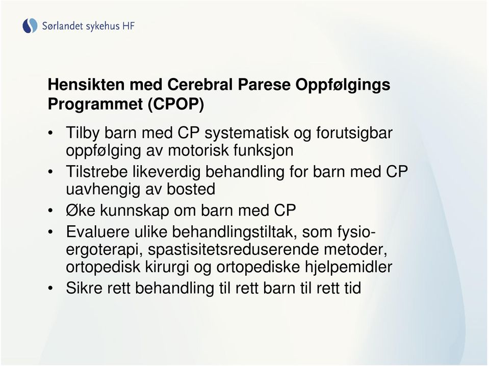 av bosted Øke kunnskap om barn med CP Evaluere ulike behandlingstiltak, som fysioergoterapi,