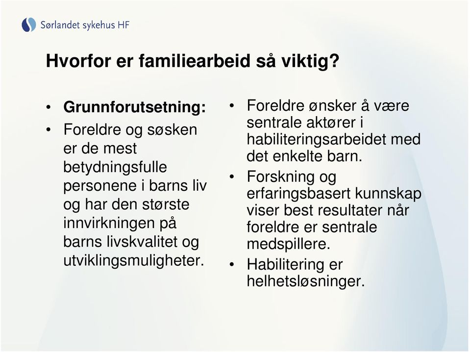 største innvirkningen på barns livskvalitet og utviklingsmuligheter.