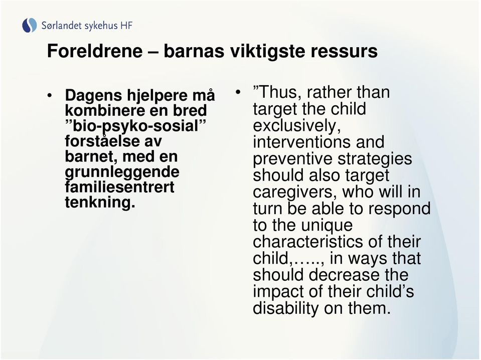 Thus, rather than target the child exclusively, interventions and preventive strategies should also target