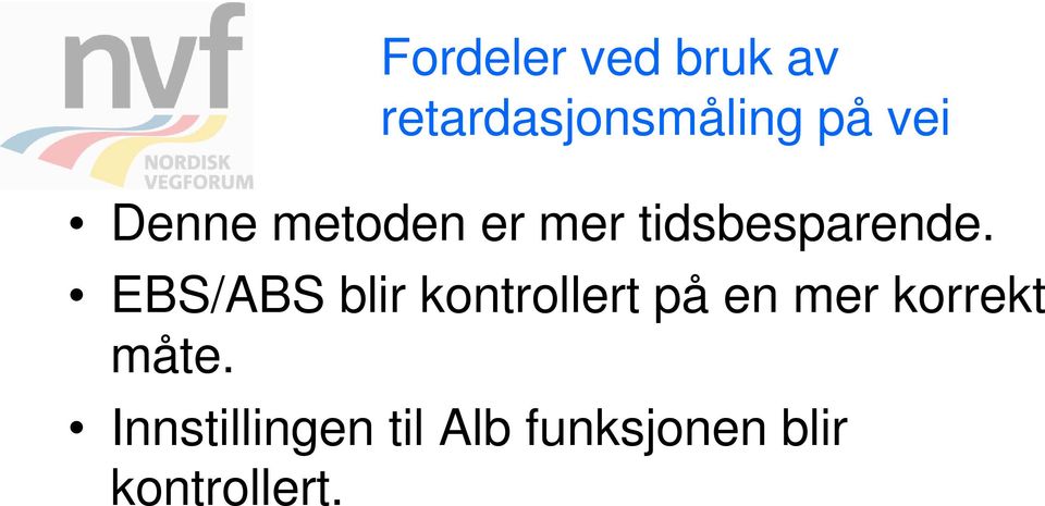 EBS/ABS blir kontrollert på en mer korrekt