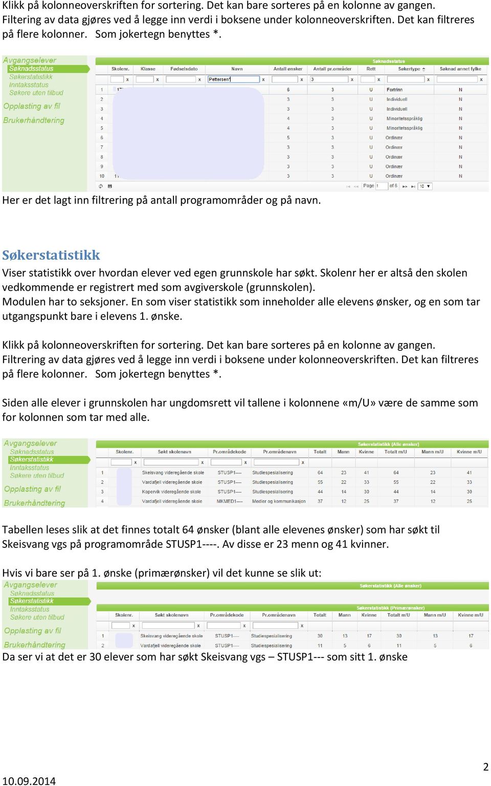 Modulen har to seksjoner. En som viser statistikk som inneholder alle elevens ønsker