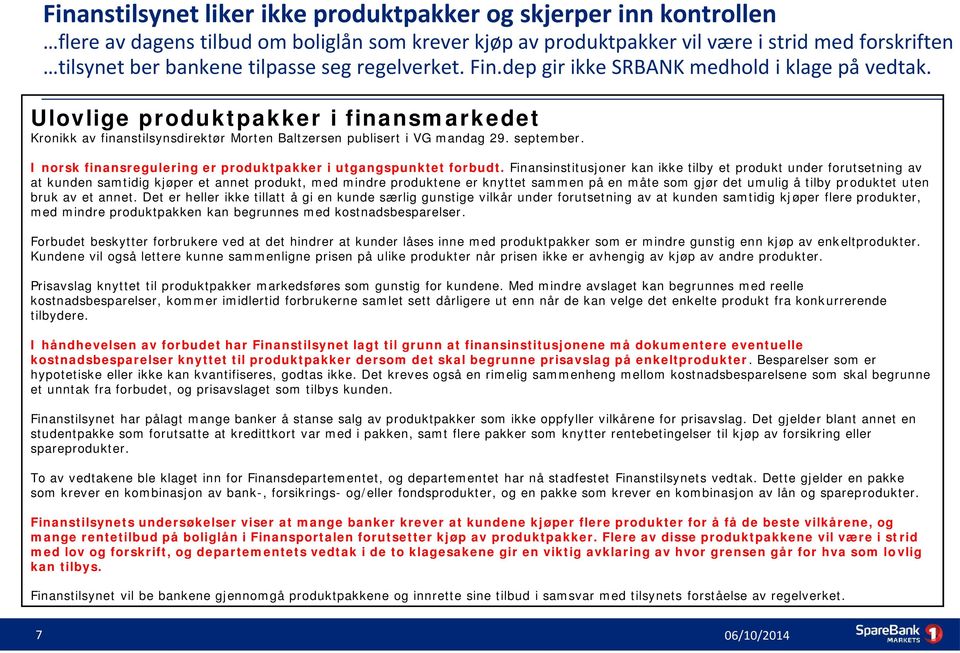 I norsk finansregulering er produktpakker i utgangspunktet forbudt.