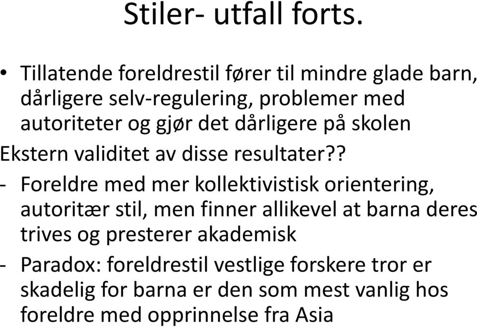 det dårligere på skolen Ekstern validitet av disse resultater?