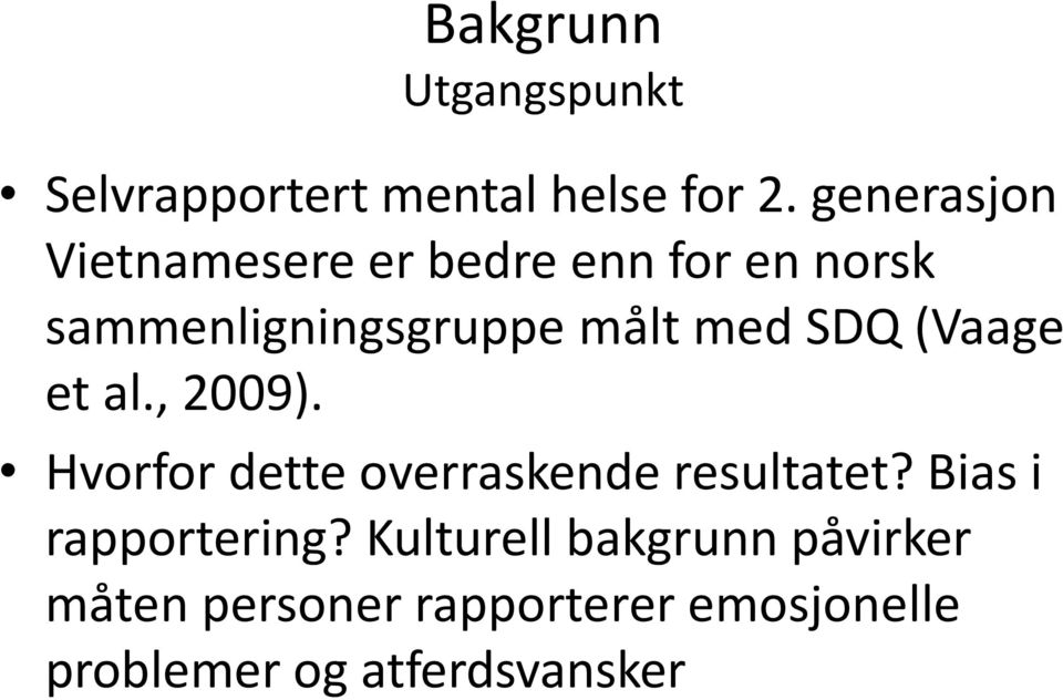 SDQ (Vaage et al., 2009). Hvorfor dette overraskende resultatet?