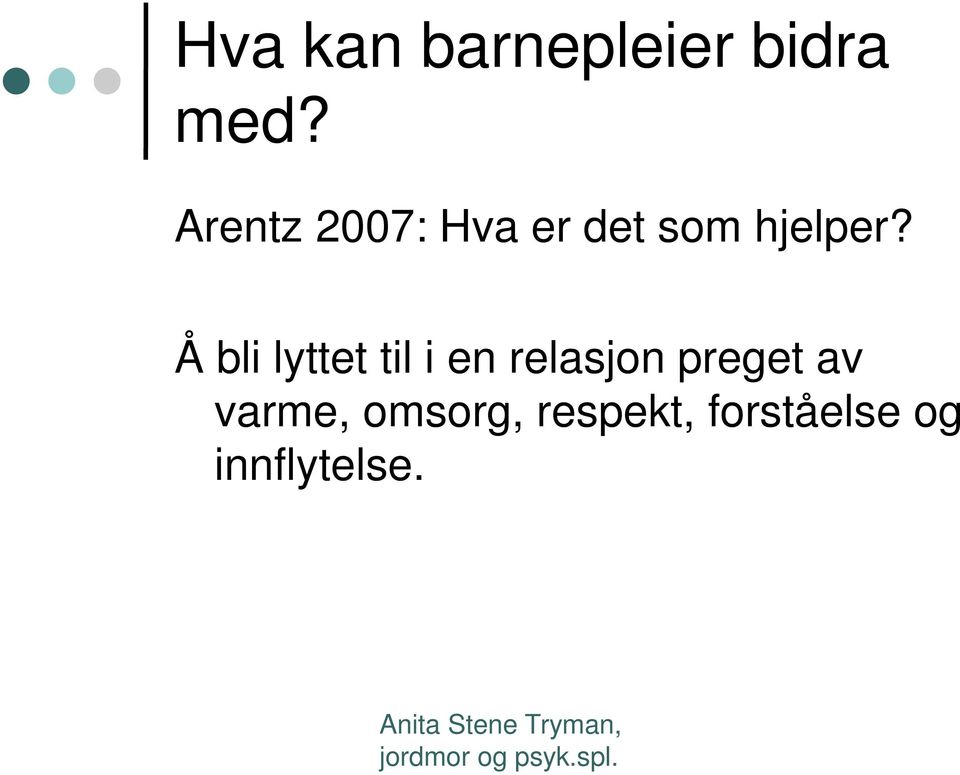 Å bli lyttet til i en relasjon preget